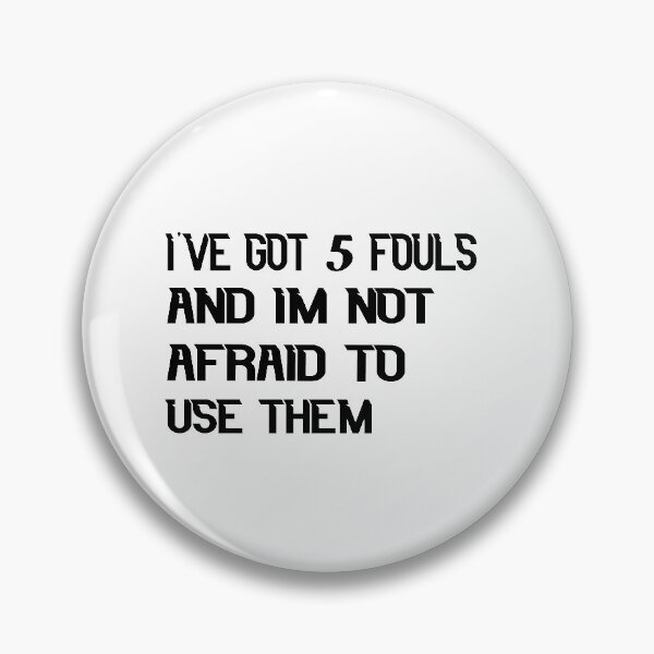 Item preview, I've Got Five Fouls And I'm Not Afraid To Use Them Gift Funny Quotes Basketball designed and sold by ChanUus.