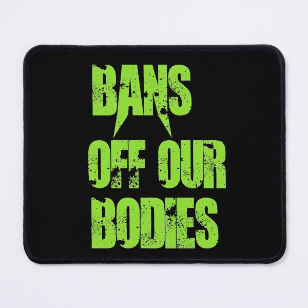 Item preview, Bans Off Our Bodies designed and sold by Simo200.