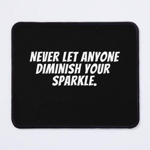 Item preview, Never let anyone diminish your sparkle designed and sold by dacdibac.