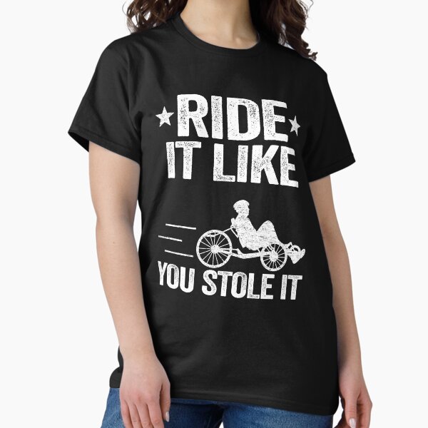Item preview, Ride It Like You Stole It Funny Recumbent Bike designed and sold by Stronzi.