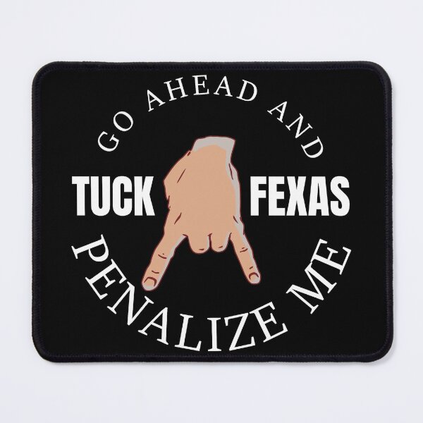 Item preview, Tuck Fexas Horn Down go ahead and penalize me designed and sold by DsignTByMason.