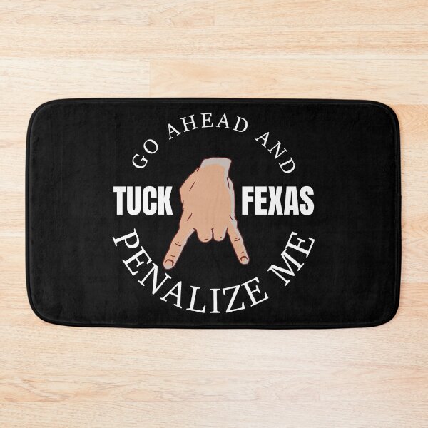 Item preview, Tuck Fexas Horn Down go ahead and penalize me designed and sold by DsignTByMason.