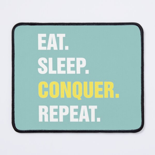 Item preview, Eat Sleep Conquer Repeat designed and sold by MazeCustom1.