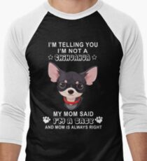 I'm not a chihuahua My mom said I'm a baby Men's Baseball ¾ T-Shirt