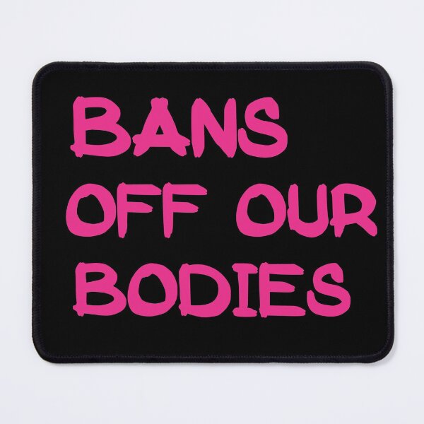 Item preview, Bans Off Our Bodies designed and sold by Simo200.