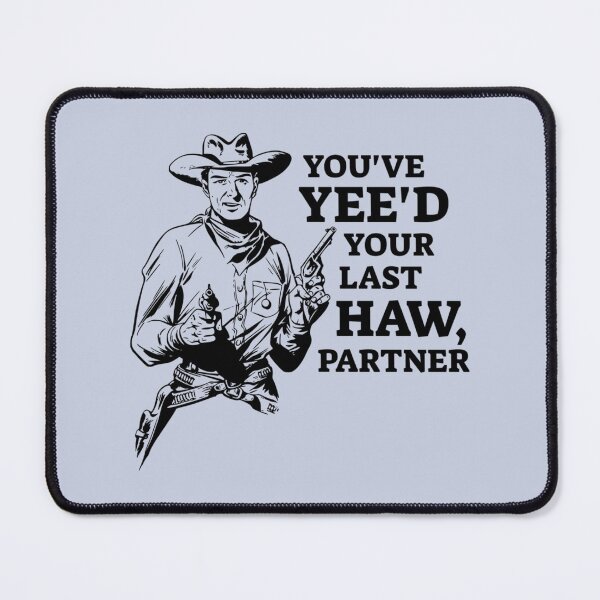 Item preview, You've Yee'd your last haw partner designed and sold by rendyTigerShop.