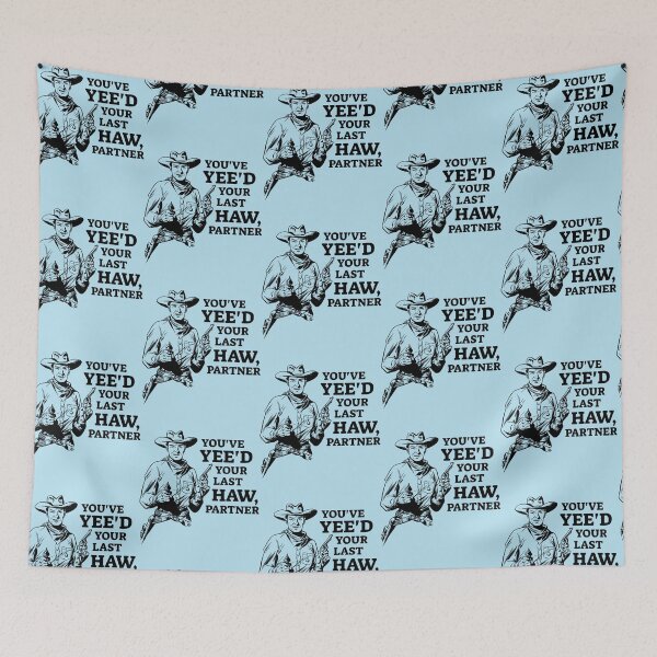Item preview, You've Yee'd your last haw partner designed and sold by rendyTigerShop.