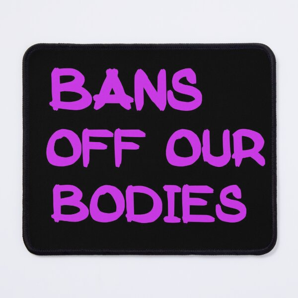 Item preview, Bans Off Our Bodies designed and sold by Simo200.