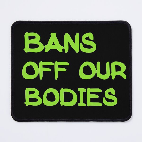 Item preview, Bans Off Our Bodies designed and sold by Simo200.