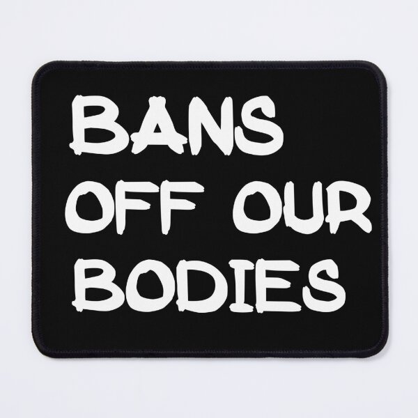 Item preview, Bans Off Our Bodies designed and sold by Simo200.