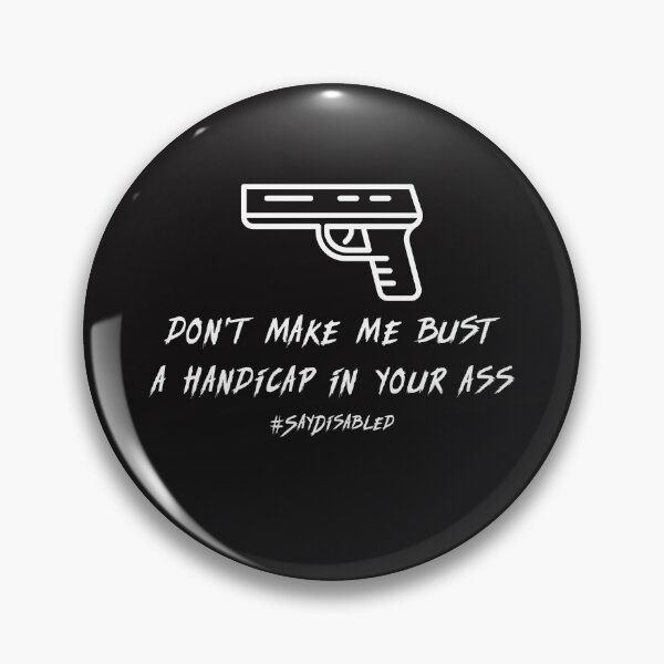 Item preview, Don't Make Me Bust A Handicap In Your Ass designed and sold by Disabledland.