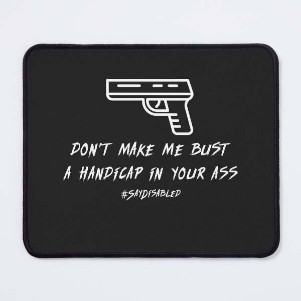 Item preview, Don't Make Me Bust A Handicap In Your Ass designed and sold by Disabledland.