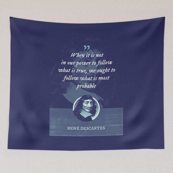 Item preview, René Descartes - When it is not in our power to follow what is true, we ought to follow what is most probable designed and sold by Syahrasi.