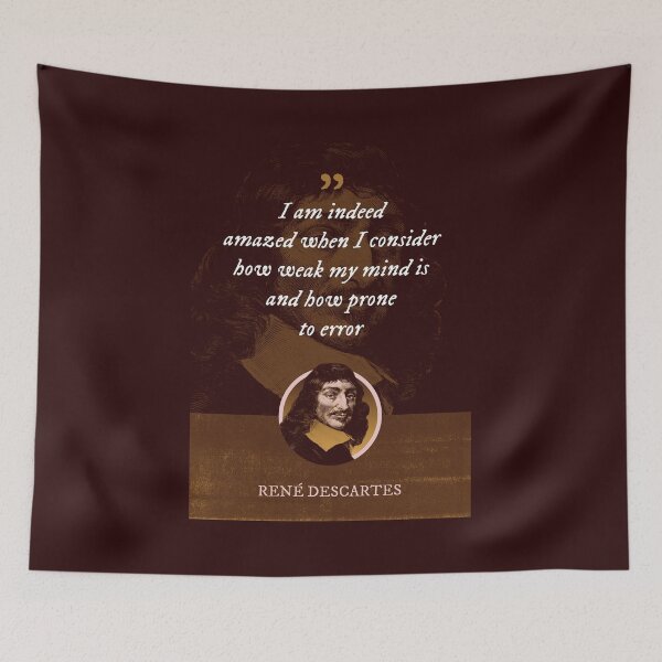 Item preview, René Descartes - I am indeed amazed when I consider how weak my mind is and how prone to error designed and sold by Syahrasi.