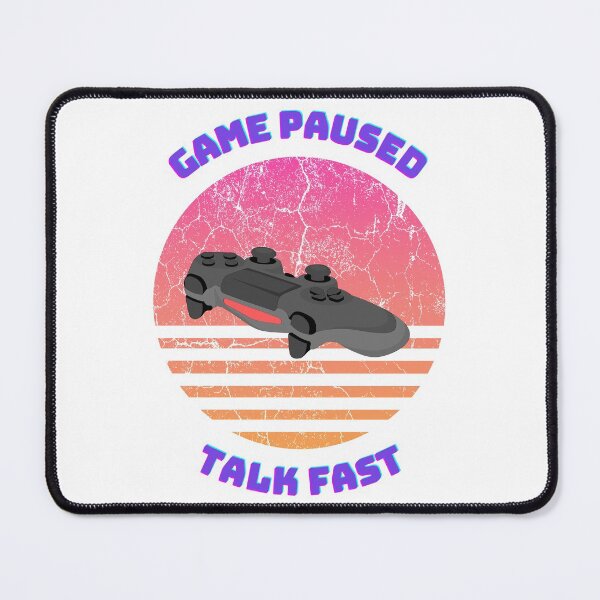 Item preview, Game Paused Talk Fast designed and sold by oufa.