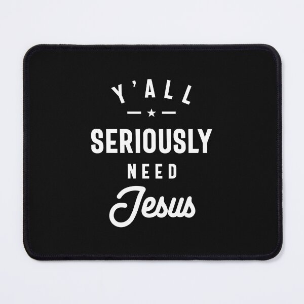 Item preview, Funny Christian Quote Y'all Seriously Need Jesus designed and sold by cidolopez.