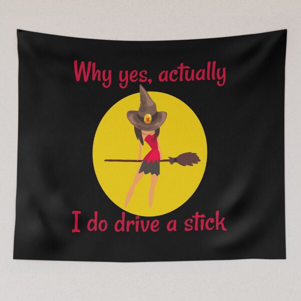 Item preview, Why yes, actually I do drive a stick cute witch Halloween - men/kids/ women / Halloween  designed and sold by Designs Of all kinds.
