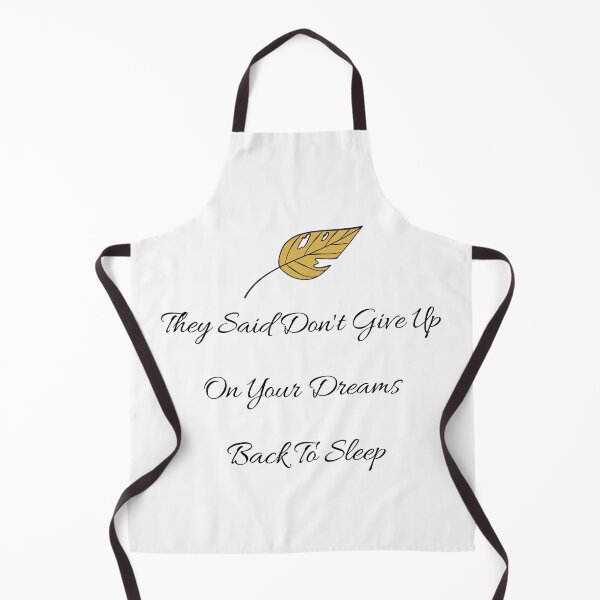 Item preview, They Said Don't Give Up On Your Dreams Back To Sleep designed and sold by Renovapring ⭐⭐⭐⭐⭐.