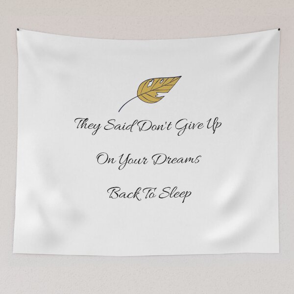 Item preview, They Said Don't Give Up On Your Dreams Back To Sleep designed and sold by Renovapring ⭐⭐⭐⭐⭐.