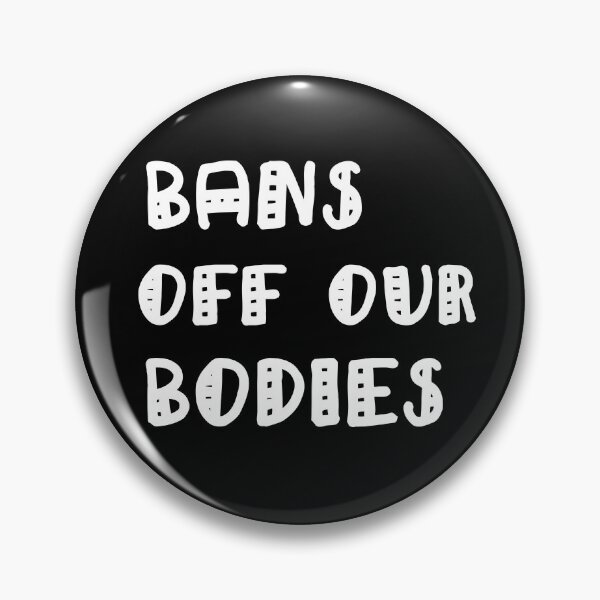 Item preview, Bans Off Our Bodies designed and sold by Simo200.