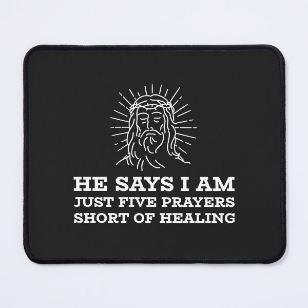 Item preview, He Says Im Just Five Prayers Short Of Healing  designed and sold by Disabledland.