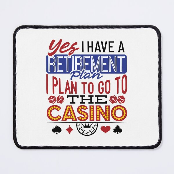 Item preview, Yes I Have a Retirement Plan I Plan to Go to the Casino designed and sold by jaygo.
