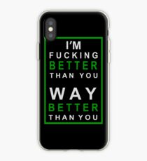 I´m fucking BETTER than you! iPhone Case