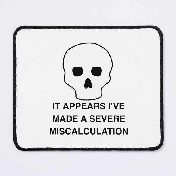 Item preview, It appears I’ve made a severe miscalculation  designed and sold by Jay Manning.
