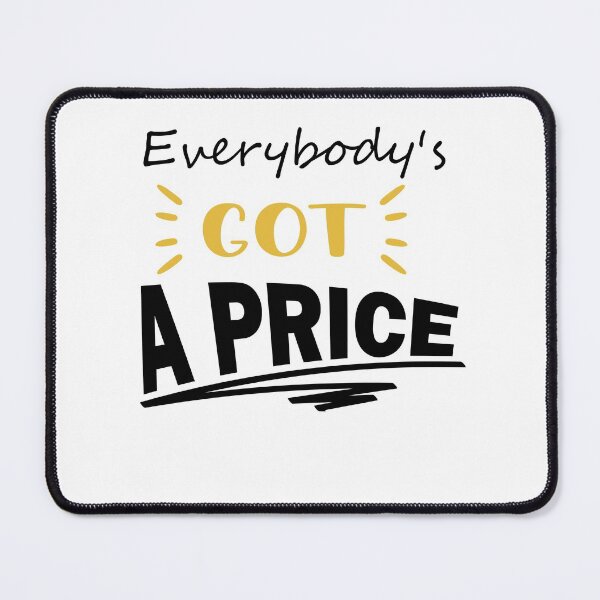 Item preview, Everybody's got a price designed and sold by shirtscom.