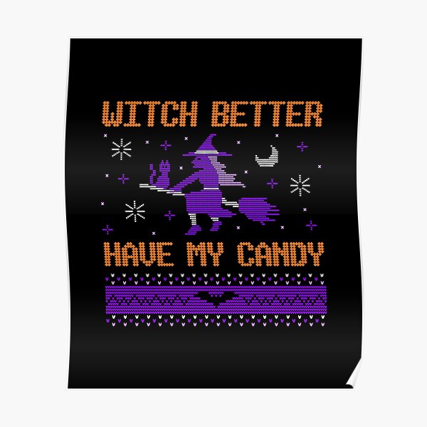 Witch better have my candy Poster