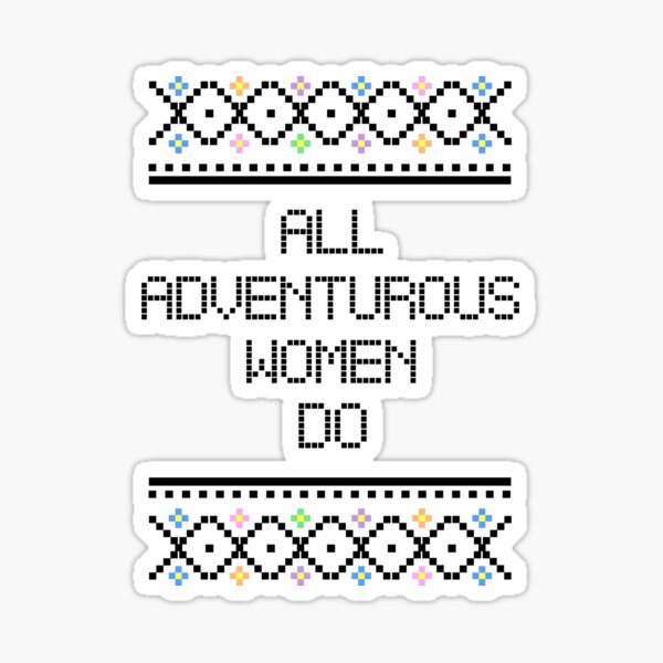All Adventurous Women Do Sticker