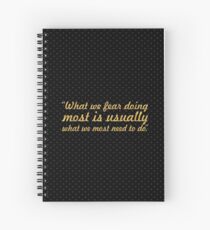 What we fear doing... “Tim Ferriss” Inspirational Quote Spiral Notebook