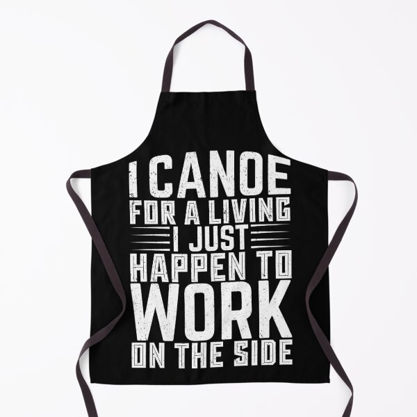 Item preview, I Canoe For A Living I Just Happen To Work On The Side - Sports Boxing designed and sold by LarrysDesigns.