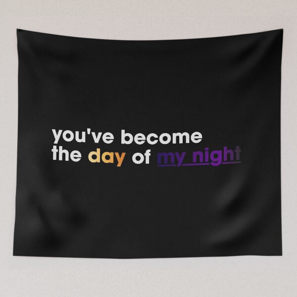 Item preview, you've become the day of my night designed and sold by mertcanglz.