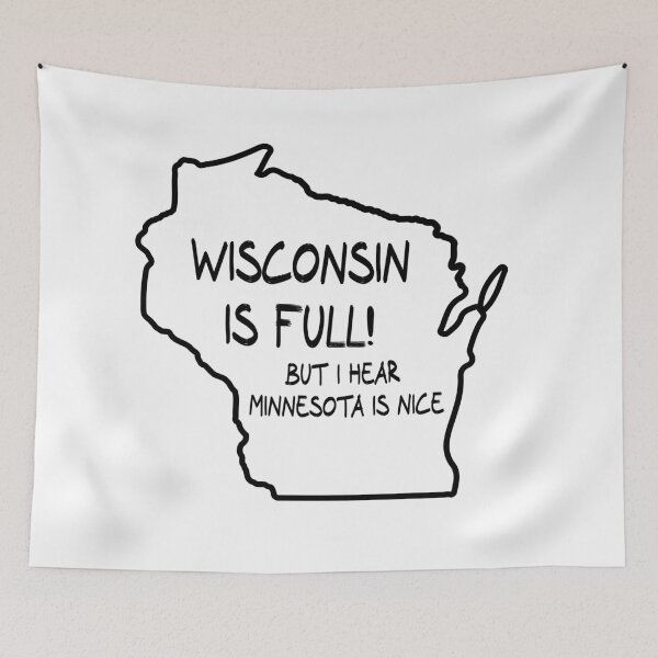 Item preview, Wisconsin is Full, but I hear Minnesota is nice designed and sold by CalvinMade.