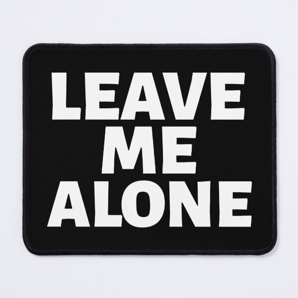 Item preview, Leave Me Alone designed and sold by YOYOCollection.