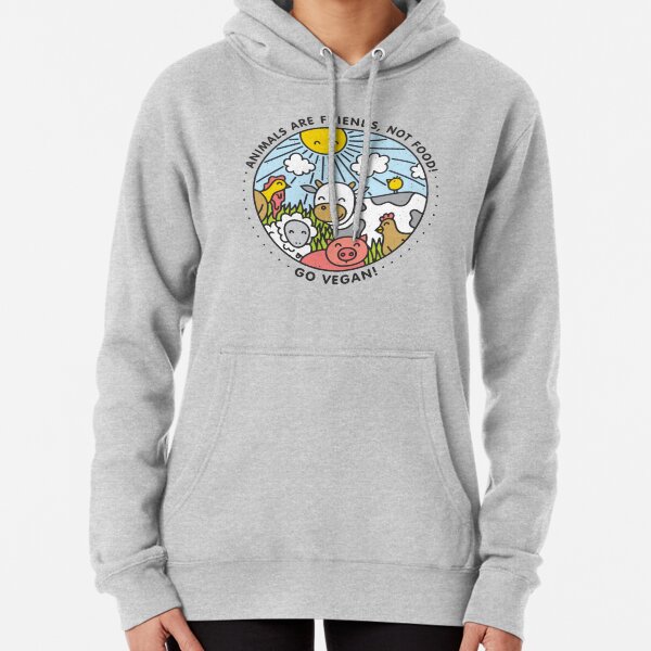 Animals are friends, not food. Go vegan! Pullover Hoodie