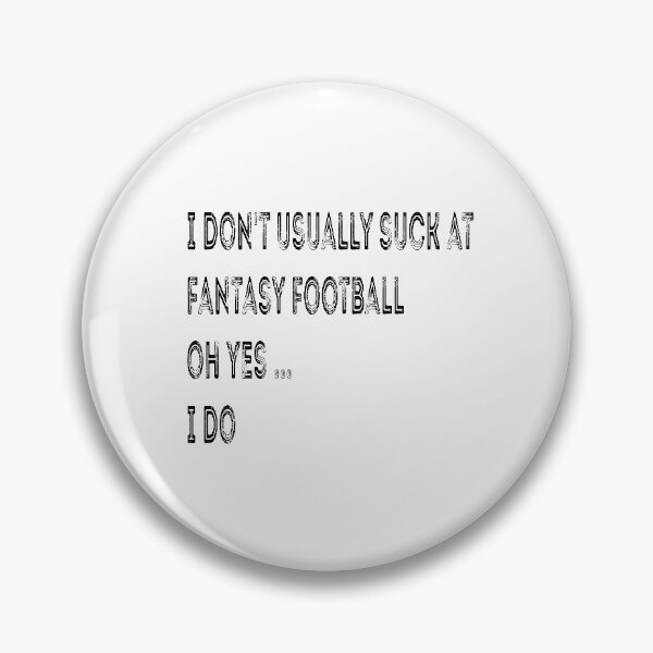 Item preview, I don't usually suck at fantasy football oh yes I do gift funny quote designed and sold by ChanUus.