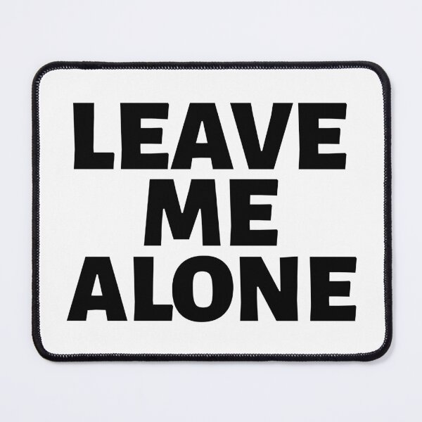 Item preview, Leave Me Alone designed and sold by YOYOCollection.