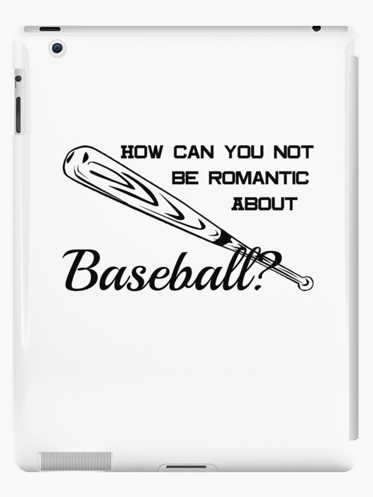 How can you not be romantic about baseball?