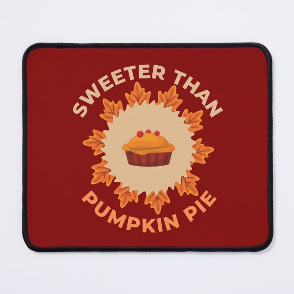 Item preview, Sweeter Than Pumpkin Pie designed and sold by ArtiseGraphics.