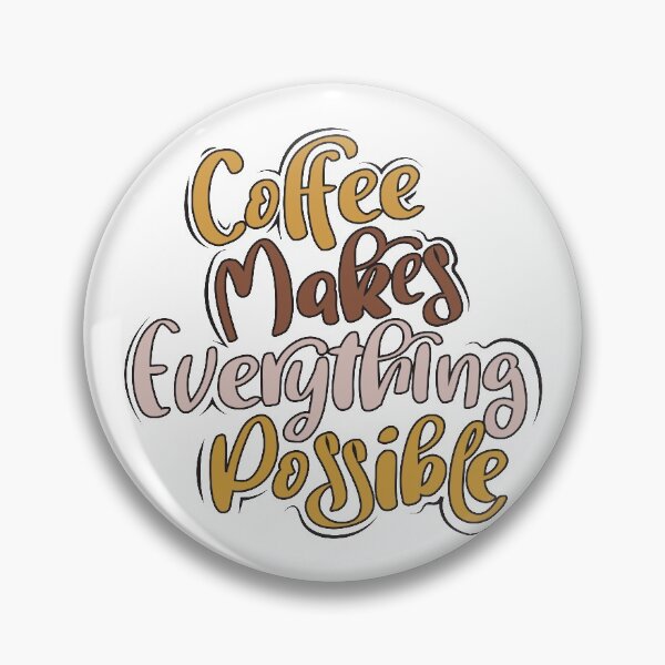 Item preview, Coffee Makes Everything Possible designed and sold by TH3--DESIGNER.
