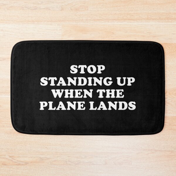 Item preview, Stop standing up when the plane lands designed and sold by DuaneGarrett.
