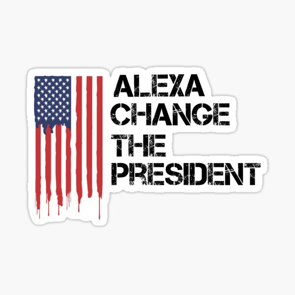 Artikel-Vorschau von ALEXA ÄNDERE DEN PRÄSIDENTEN, designt und verkauft von ashleyhudson.