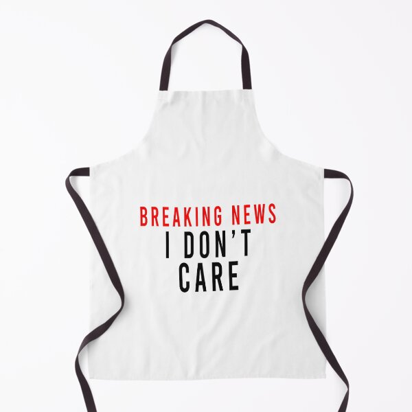 Item preview, breaking news i dont care mens womens kids designed and sold by davinci101.