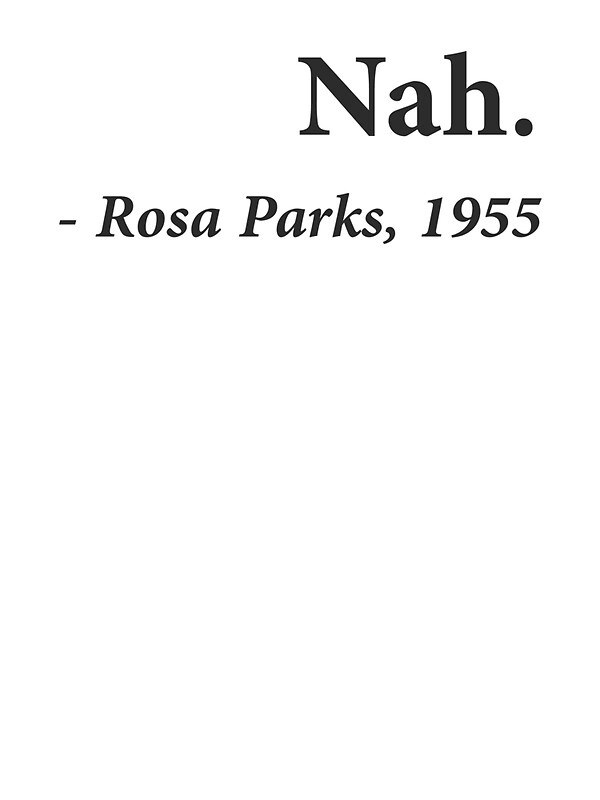 Nah Rosa Parks Quote" Stickers by TheShirtYurt | Redbubble