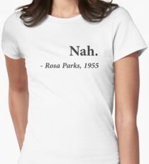 Nah Rosa Parks Quote Women's Fitted T-Shirt