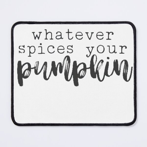 Item preview, Whatever Spice Your Pumpkin Spice designed and sold by StoreRahhal.