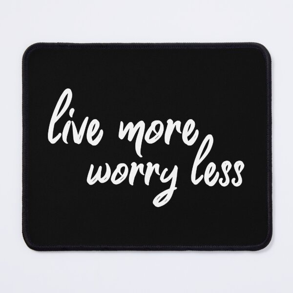 Item preview, Live More Worry Less designed and sold by YOYOCollection.