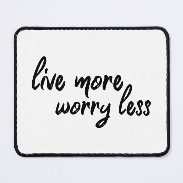 Item preview, Live More Worry Less designed and sold by YOYOCollection.